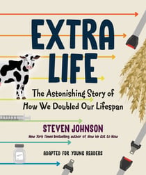 Extra Life (Young Readers Adaptation) - The Astonishing Story of How We Doubled Our Lifespan