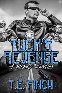 Tucks Revenge A Biker's Journey