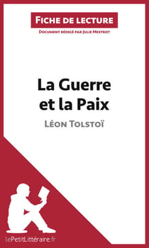 La Guerre et la Paix de Léon Tolstoï (Fiche de lecture) - Analyse complète et résumé détaillé de l'oeuvre