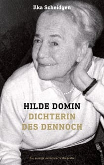 Hilde Domin Dichterin des Dennoch - Die einzige autorisierte Biografie