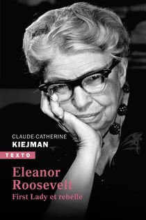 Eleanor Roosevelt - First lady et rebelle