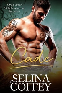 Cade: A Mail-Order Bride Paranormal Romance - Alexander Shifter Brothers, #2