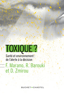 Toxique ? - Santé et environnement : de l'alerte à la décision