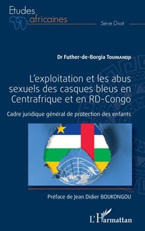 L'exploitation et les abus sexuels des casques bleus en - Centrafrique et en RD-Congo Cadre juridique général de protection des enfants - Cadre juridique général de protection des enfants