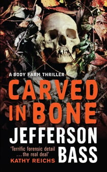 Carved in Bone - A Body Farm Thriller