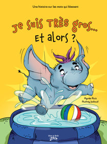 Je suis très gros... Et alors ? - Une histoire sur les mots qui blessent !