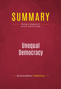 Summary: Unequal Democracy - Review and Analysis of Larry M. Bartels's Book