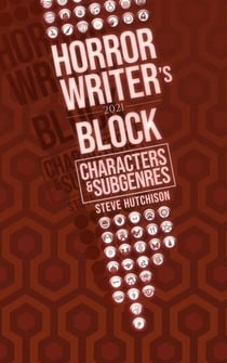Horror Writer's Block: Characters & Subgenres (2021) - Horror Writer's Block