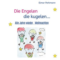 Die Engelen die kugelen - Alle Jahre wieder... Weihnachten!