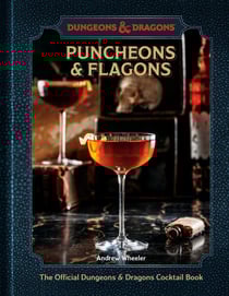 Puncheons and Flagons (Dungeons &amp; Dragons) - The Official Dungeons &amp; Dragons Cocktail Book [A Cocktail and Mocktail Recipe Book]