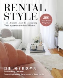 Rental Style - The Ultimate Guide to Decorating Your Apartment or Small Home
