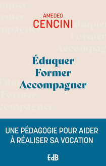 Éduquer Former Accompagner - Une pédagogie pour aider à réaliser sa vocation