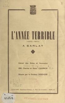 L'année terrible à Sarlat, 1870-1871 - Extrait des notes et souvenirs