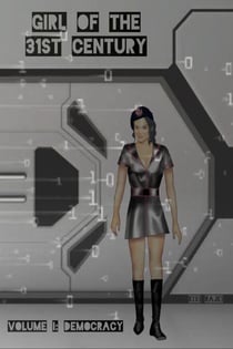 Girl of the 31st Century: Volume 1 - Democracy - Girl of the 31st Century, #1