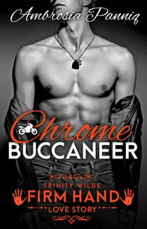 Chrome Buccaneer - A Trinity Wilde Firm Hand Love Story, #1
