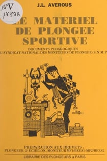 Le matériel de plongée sportive - Documents pédagogiques du Syndicat national des moniteurs de plongée (SNMP)