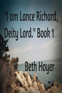 "I am Lance Richard: Deity Lord." Book 1 - Lance Richard, #1