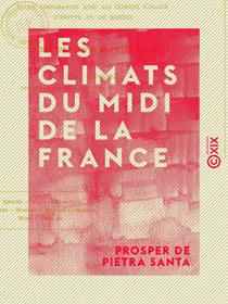 Les Climats du midi de la France - Étude comparative avec les climats d'Italie, d'Égypte et de Madère