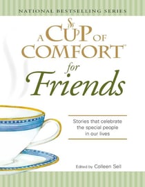 A Cup of Comfort for Friends - Stories that celebrate the special people in our lives