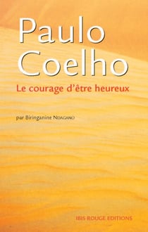 Paulo Coelho, le courage d'être heureux