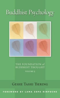Buddhist Psychology - The Foundation of Buddhist Thought, Volume 3