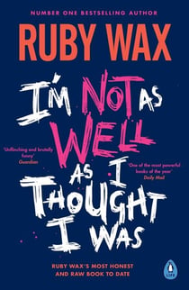 I’m Not as Well as I Thought I Was - The Sunday Times Bestseller
