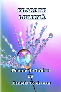 Flori de Lumina - Poeme de Iubire, #4