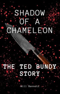 Shadow of a Chameleon: The Ted Bundy Story