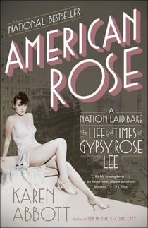 American Rose - A Nation Laid Bare: The Life and Times of Gypsy Rose Lee