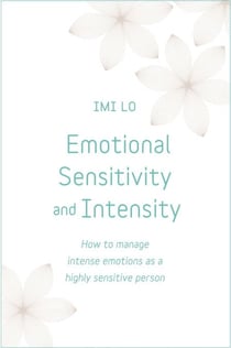 Emotional Sensitivity and Intensity - How to manage intense emotions as a highly sensitive person - learn more about yourself with this life-changing self help book