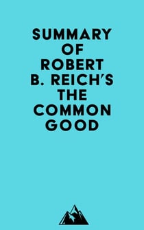 Summary of Robert B. Reich's The Common Good