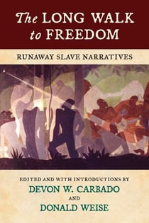 The Long Walk to Freedom - Runaway Slave Narratives