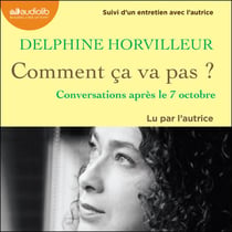 Comment ça va pas ? - Conversations après le 7 octobre - Suivi d'un entretien avec l'autrice