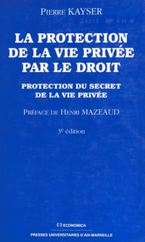 La protection de la vie privée par le droit : protection du secret de la vie privée