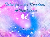 Tales from the Kingdom: A New Dawn - Tales from the Kingdom, #1