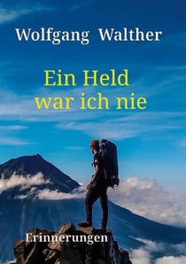 Ein Held war ich nie - Erinnerungen