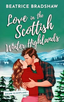 Love in the Scottish Winter Highlands - Escape to Scotland, #1