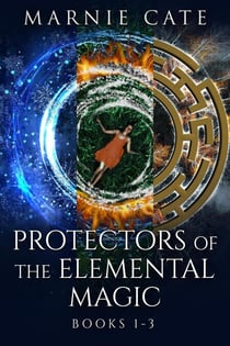 Protectors of the Elemental Magic - Books 1-3 - Protectors of the Elemental Magic