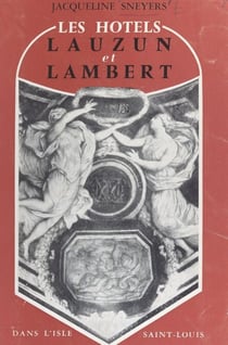 Paris à livre ouvert (2) - Les hôtels Lauzun et Lambert dans l'Isle Saint-Louis