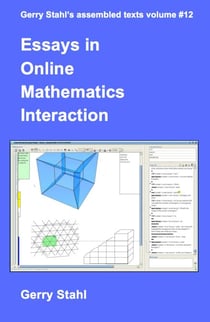 Essays in Online Mathematics Interaction - Gerry Stahl's eLibrary, #12