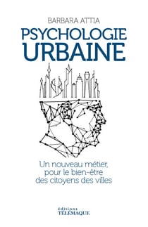 Psychologie urbaine - Un nouveau métier pour le bien-être des citoyens des villes