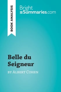 Belle du Seigneur by Albert Cohen (Book Analysis) - Detailed Summary, Analysis and Reading Guide