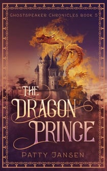 The Dragon Prince - Ghostspeaker Chronicles, #5