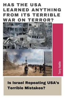 Has The USA Learned Anything From Its Terrible War On Terror?: Is Israel Repeating USA’s Terrible Mistakes?