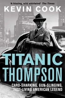 Titanic Thompson - The Man Who Bet on Everything