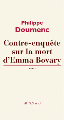 Contre-enquête sur la mort d'Emma Bovary