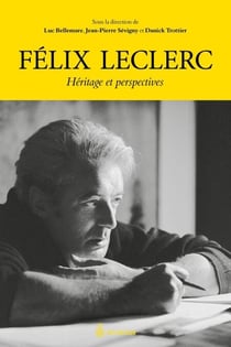 Félix Leclerc - Héritage et perspectives