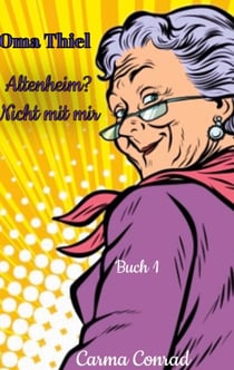 Oma Thiel - Altenheim? Nicht mit mir
