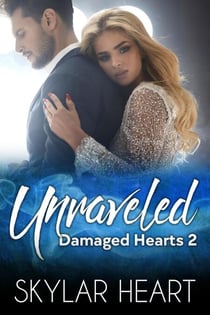 Unraveled - Damaged Hearts, #2