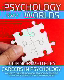 Issue 1 Careers In Psychology: A Guide To Careers In Clinical Psychology, Forensic Psychology, Business Psychology and More - Psychology Worlds, #1